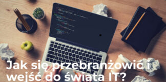 Jak się przebranżowić i wejść do świata IT